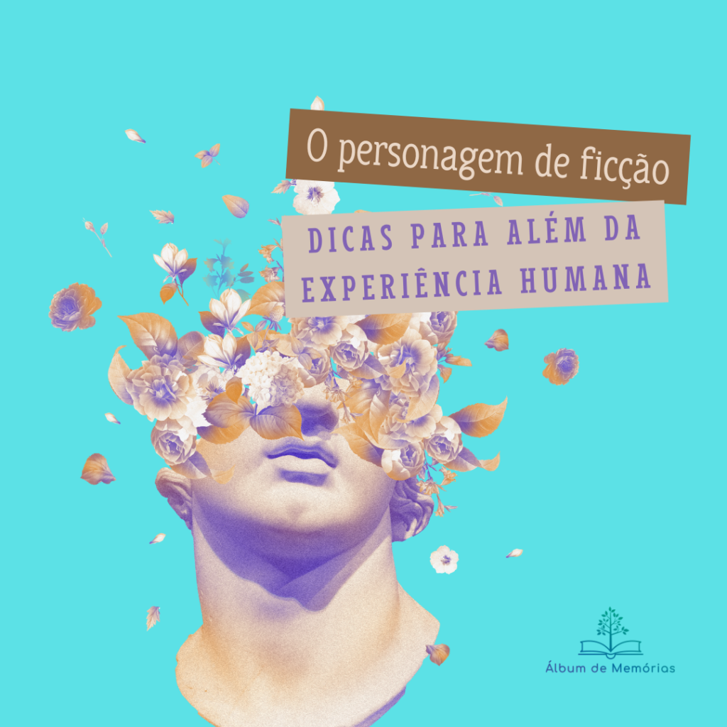 O personagem de ficção: dicas para além da experiência humana O personagem de ficção: dicas para além da experiência humana