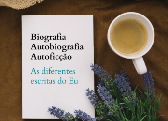 Biografia, autobiografia e autoficção – As diferentes escritas do Eu