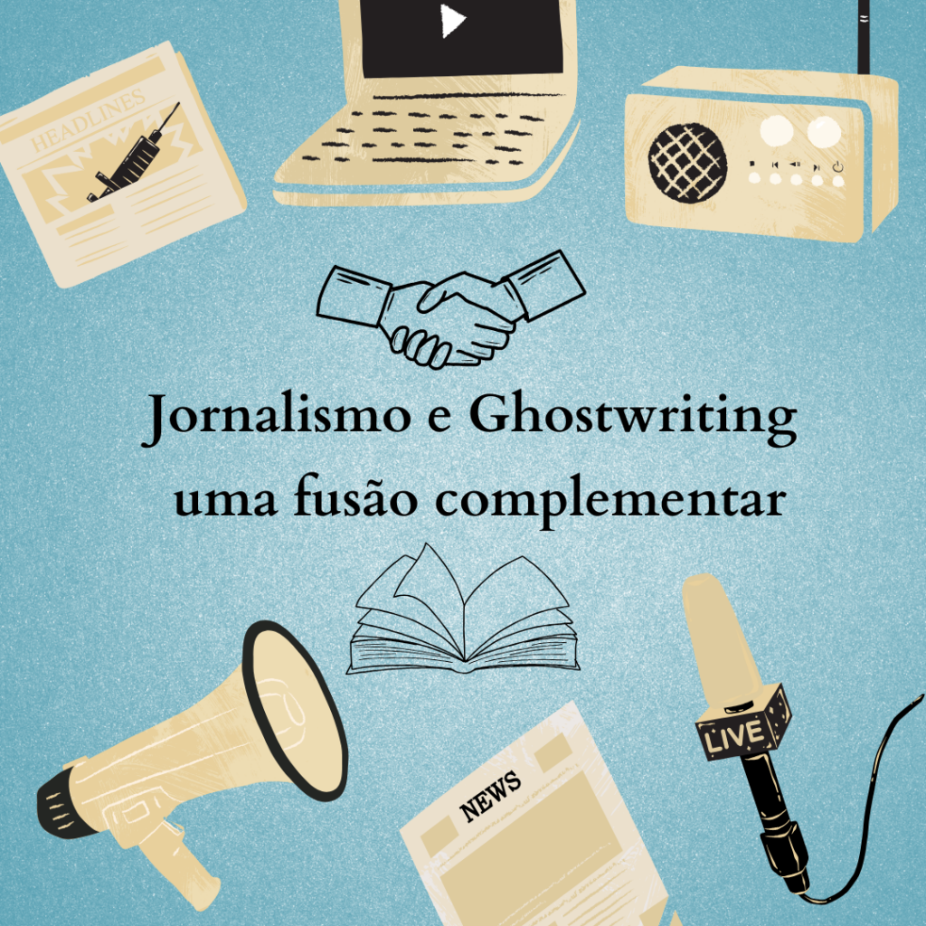 Jornalismo e Ghostwriting – uma fusão complementar Jornalismo e Ghostwriting – uma fusão complementar