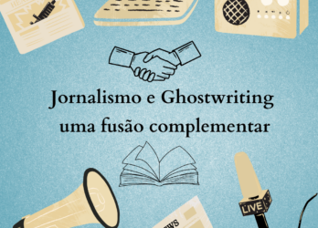 Jornalismo e Ghostwriting – uma fusão complementar
